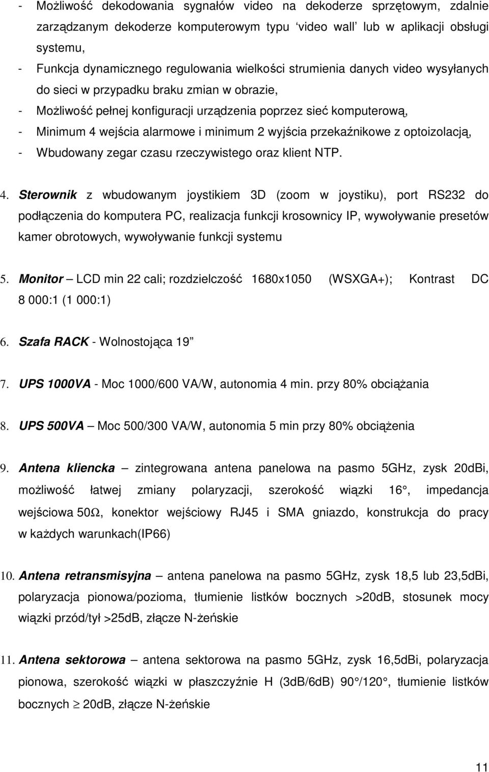 wyjścia przekaźnikowe z optoizolacją, - Wbudowany zegar czasu rzeczywistego oraz klient NTP. 4.