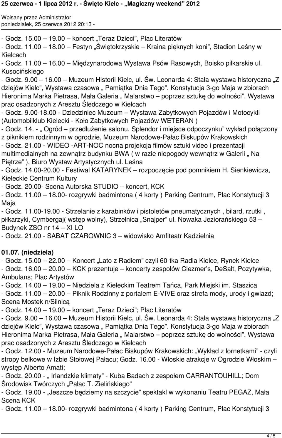 Leonarda 4: Stała wystawa historyczna Z dziejów Kielc, Wystawa czasowa Pamiątka Dnia Tego. Konstytucja 3-go Maja w zbiorach Hieronima Marka Pietrasa, Mała Galeria Malarstwo poprzez sztukę do wolności.