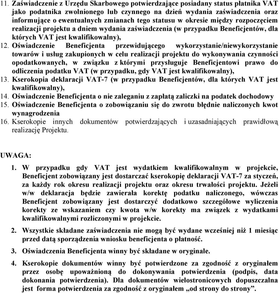 Oświadczenie Beneficjenta przewidującego wykorzystanie/niewykorzystanie towarów i usług zakupionych w celu realizacji projektu do wykonywania czynności opodatkowanych, w związku z którymi przysługuje