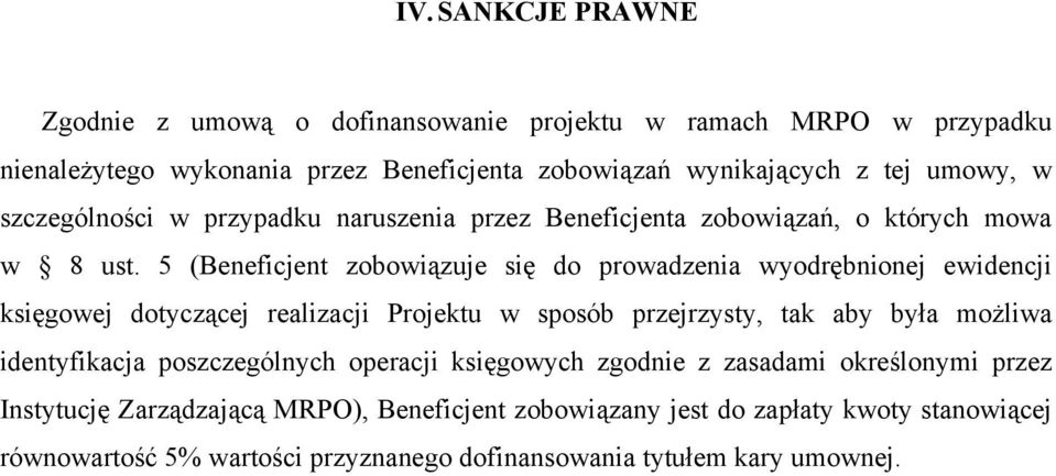 5 (Beneficjent zobowiązuje się do prowadzenia wyodrębnionej ewidencji księgowej dotyczącej realizacji Projektu w sposób przejrzysty, tak aby była możliwa