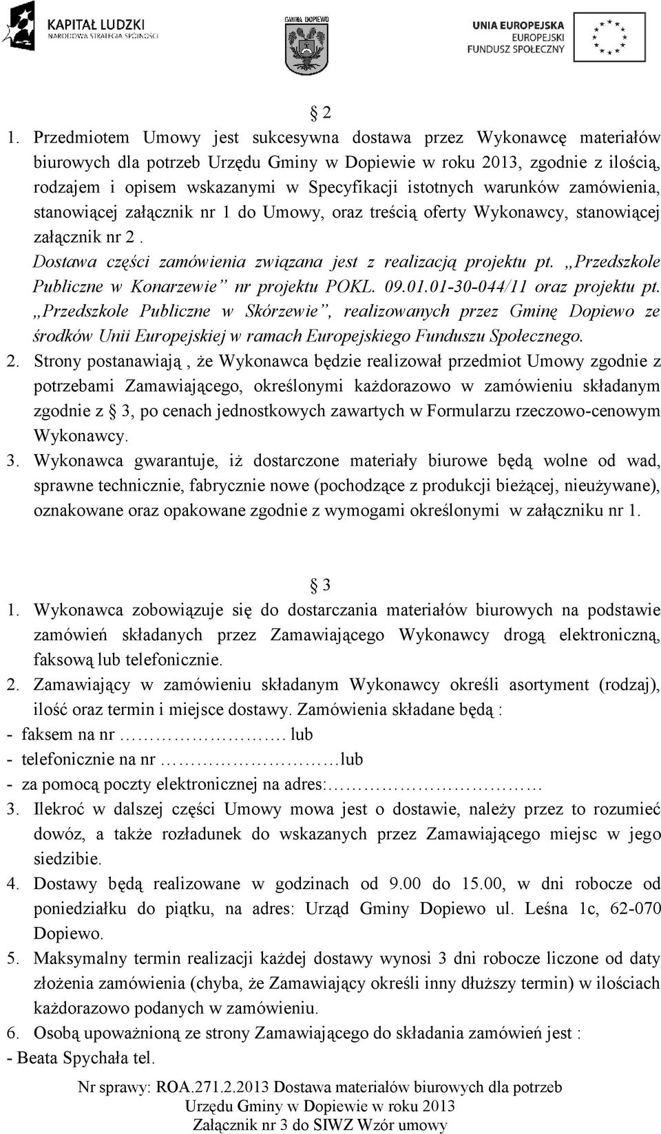 Przedszkole Publiczne w Konarzewie nr projektu POKL. 09.01.01-30-044/11 oraz projektu pt.