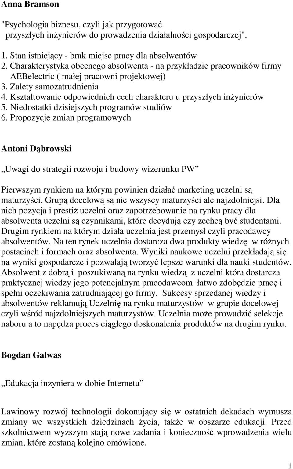 Kształtowanie odpowiednich cech charakteru u przyszłych inŝynierów 5. Niedostatki dzisiejszych programów studiów 6.