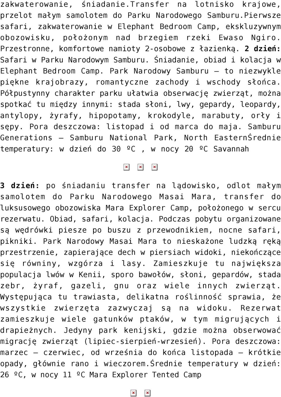 2 dzień: Safari w Parku Narodowym Samburu. Śniadanie, obiad i kolacja w Elephant Bedroom Camp. Park Narodowy Samburu to niezwykle piękne krajobrazy, romantyczne zachody i wschody słońca.