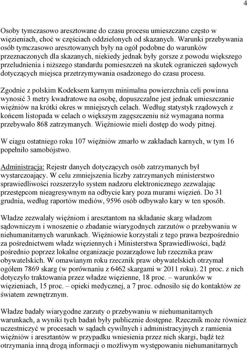 pomieszczeń na skutek ograniczeń sądowych dotyczących miejsca przetrzymywania osadzonego do czasu procesu.