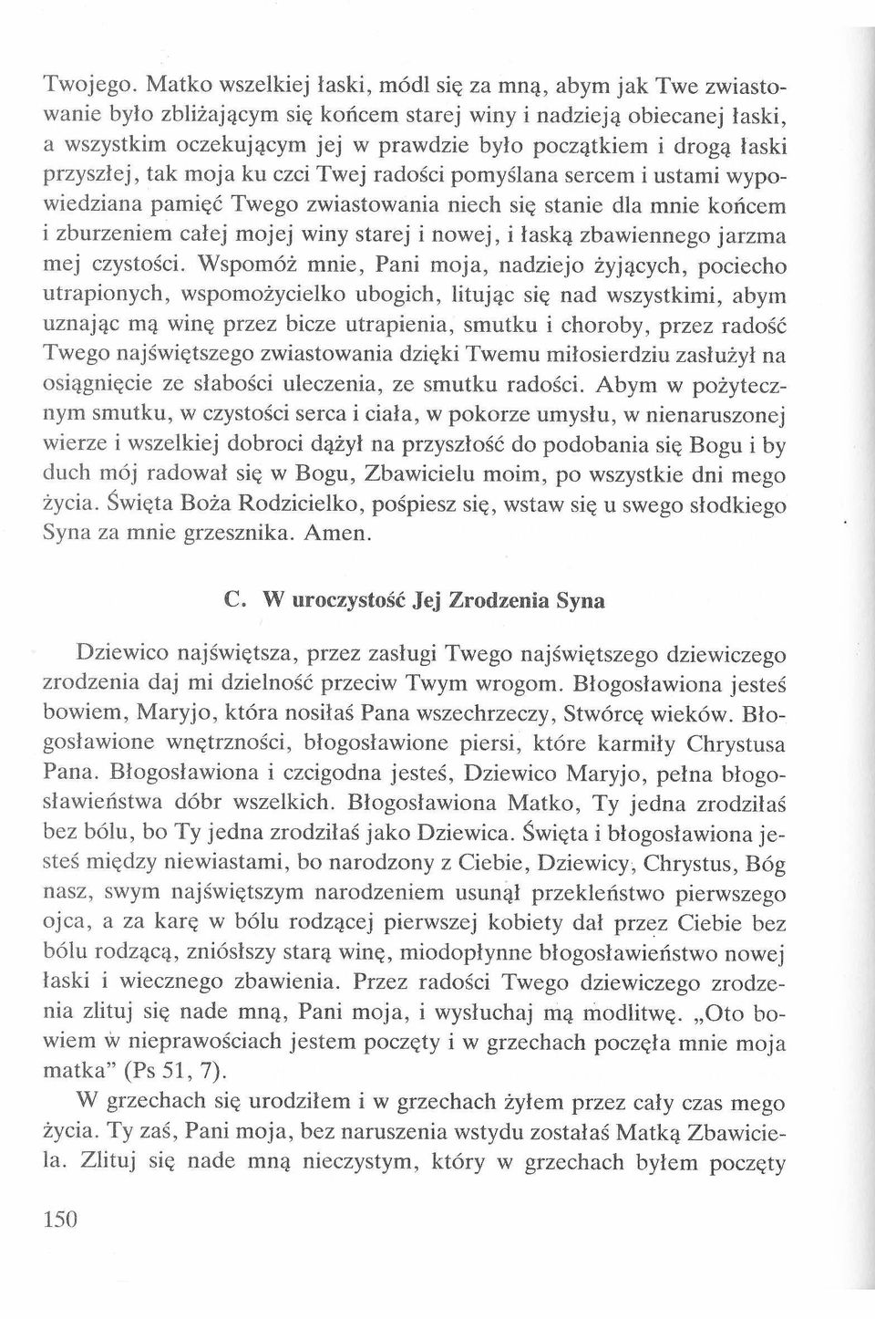 łaski przyszłej, tak moja ku czci Twej radości pomyślana sercem i ustami wypowiedziana pamięć Twego zwiastowania niech się stanie dla mnie końcem i zburzeniem całej mojej winy starej i nowej, i łaską