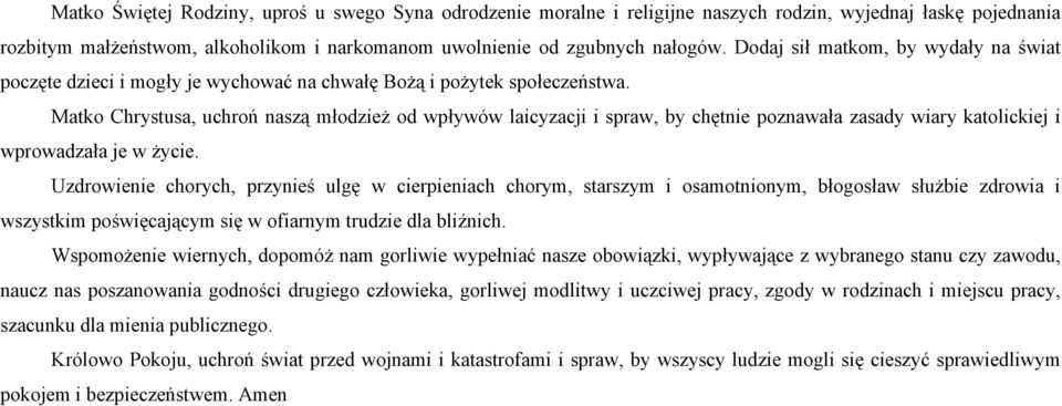 Matko Chrystusa, uchroń naszą młodzież od wpływów laicyzacji i spraw, by chętnie poznawała zasady wiary katolickiej i wprowadzała je w życie.