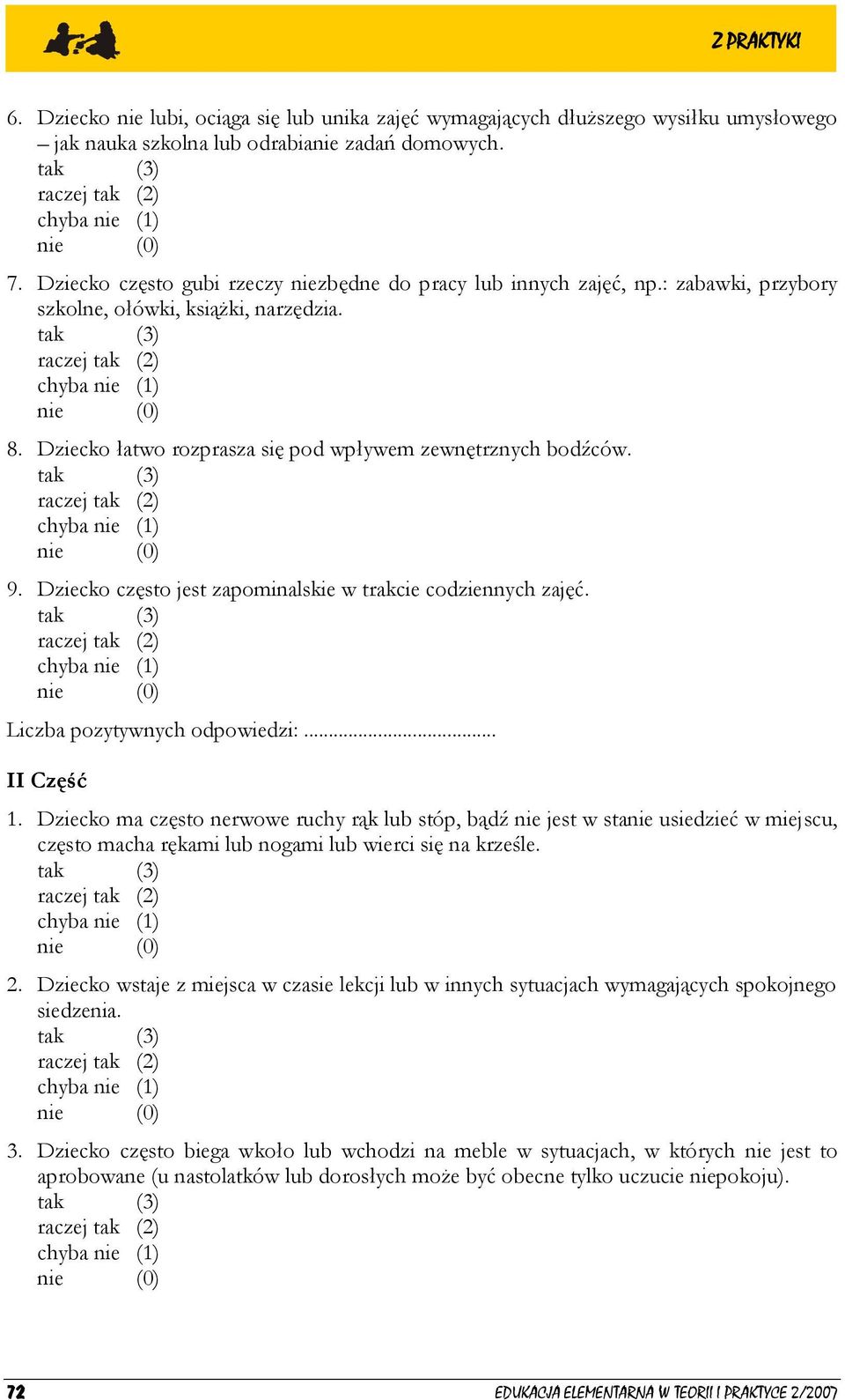 Dziecko często jest zapominalskie w trakcie codziennych zajęć. Liczba pozytywnych odpowiedzi:... II Część 1.