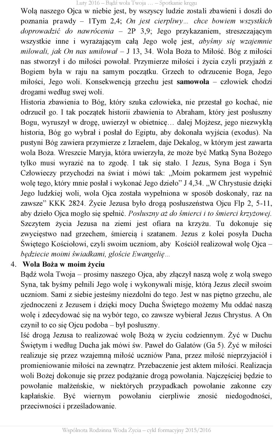 Przymierze miłości i życia czyli przyjaźń z Bogiem była w raju na samym początku. Grzech to odrzucenie Boga, Jego miłości, Jego woli.