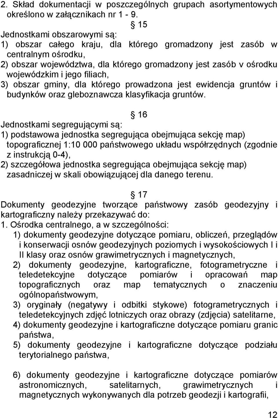 filiach, 3) obszar gminy, dla którego prowadzona jest ewidencja gruntów i budynków oraz gleboznawcza klasyfikacja gruntów.