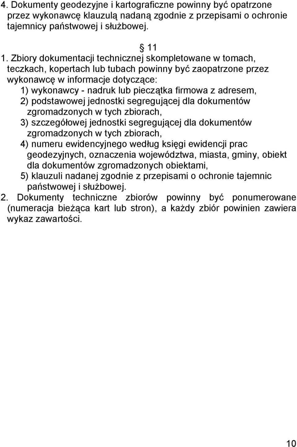 adresem, 2) podstawowej jednostki segregującej dla dokumentów zgromadzonych w tych zbiorach, 3) szczegółowej jednostki segregującej dla dokumentów zgromadzonych w tych zbiorach, 4) numeru