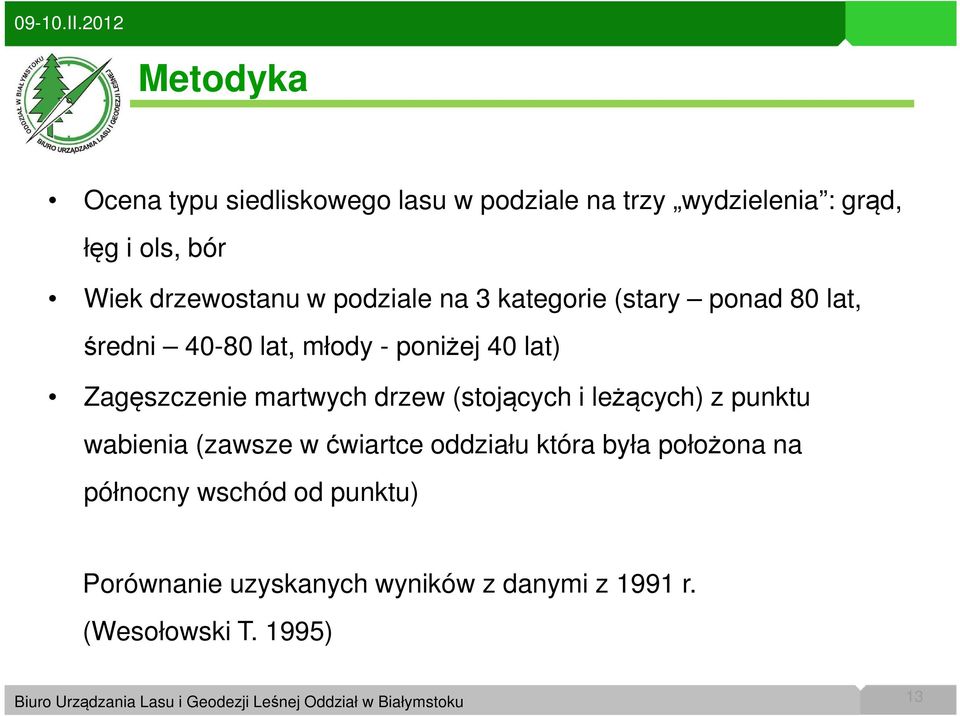 Zagęszczenie martwych drzew (stojących i leżących) z punktu wabienia (zawsze w ćwiartce oddziału która