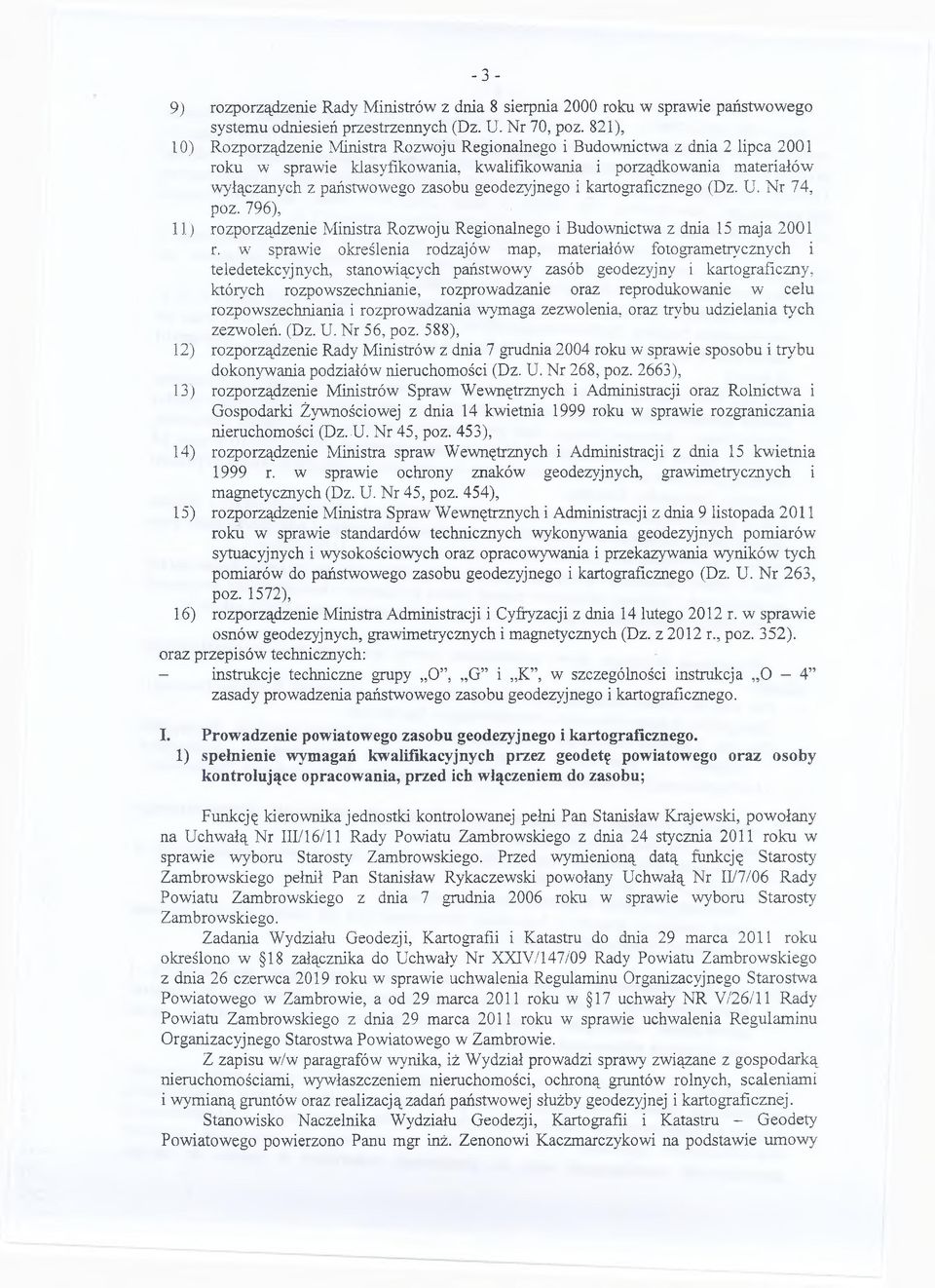 geodezyjnego i kartograficznego (Dz. U. Nr 74, poz. 796), 11) rozporządzenie Ministra Rozwoju Regionalnego i Budownictwa z dnia 15 maja 2001 r.