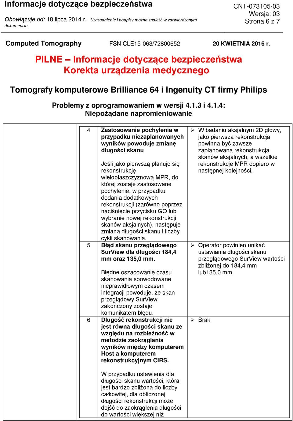 liczby cykli skanowania. 5 Błąd skanu przeglądowego SurView dla długości 184,4 mm oraz 135,0 mm.