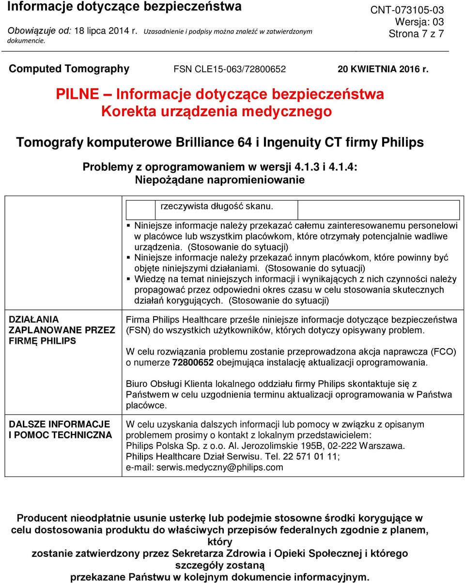 (Stosowanie do sytuacji) Wiedzę na temat niniejszych informacji i wynikających z nich czynności należy propagować przez odpowiedni okres czasu w celu stosowania skutecznych działań korygujących.