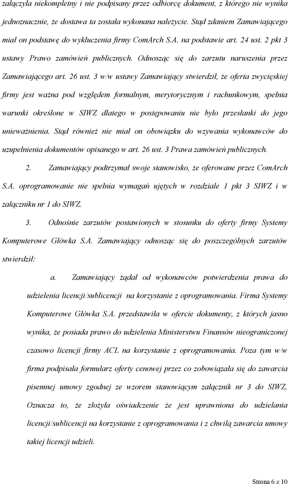 Odnosząc się do zarzutu naruszenia przez Zamawiającego art. 26 ust.