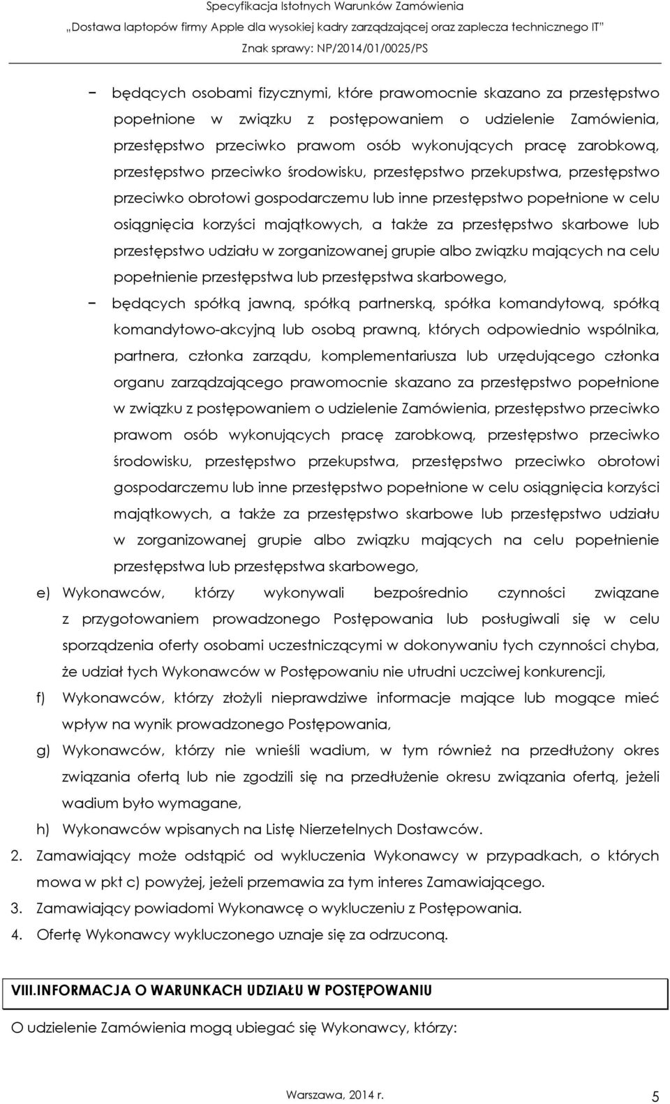 przestępstwo skarbowe lub przestępstwo udziału w zorganizowanej grupie albo związku mających na celu popełnienie przestępstwa lub przestępstwa skarbowego, będących spółką jawną, spółką partnerską,