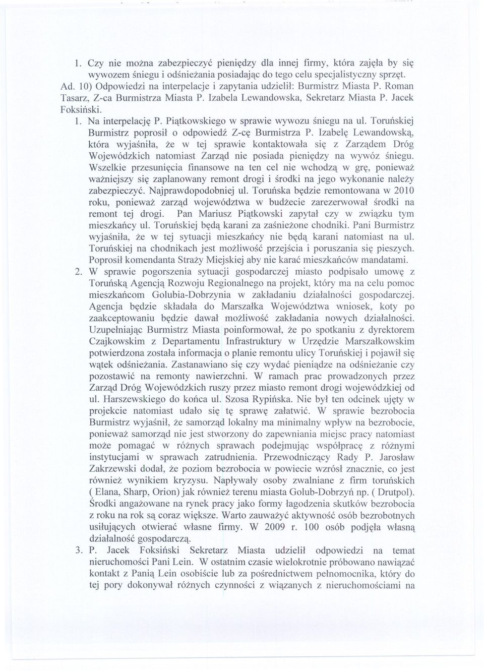 Piatkowskiego w sprawie wywozu sniegu na ul. Torunskiej Burmistrz poprosil o odpowiedz Z-ce Burmistrza P.