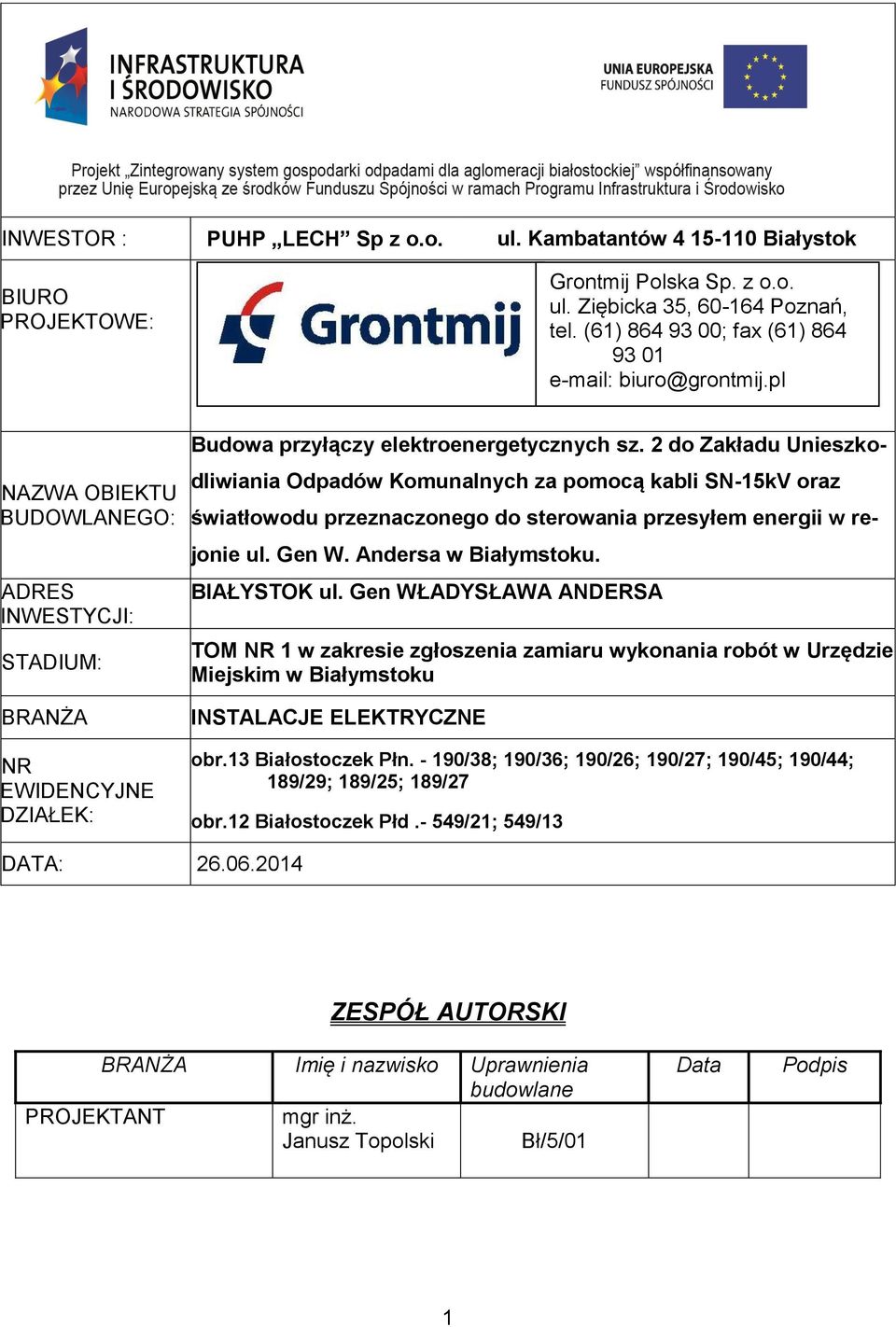 2 do Zakładu Unieszkodliwiania Odpadów Komunalnych za pomocą kabli SN-15kV oraz światłowodu przeznaczonego do sterowania przesyłem energii w rejonie ul. Gen W. Andersa w Białymstoku. BIAŁYSTOK ul.