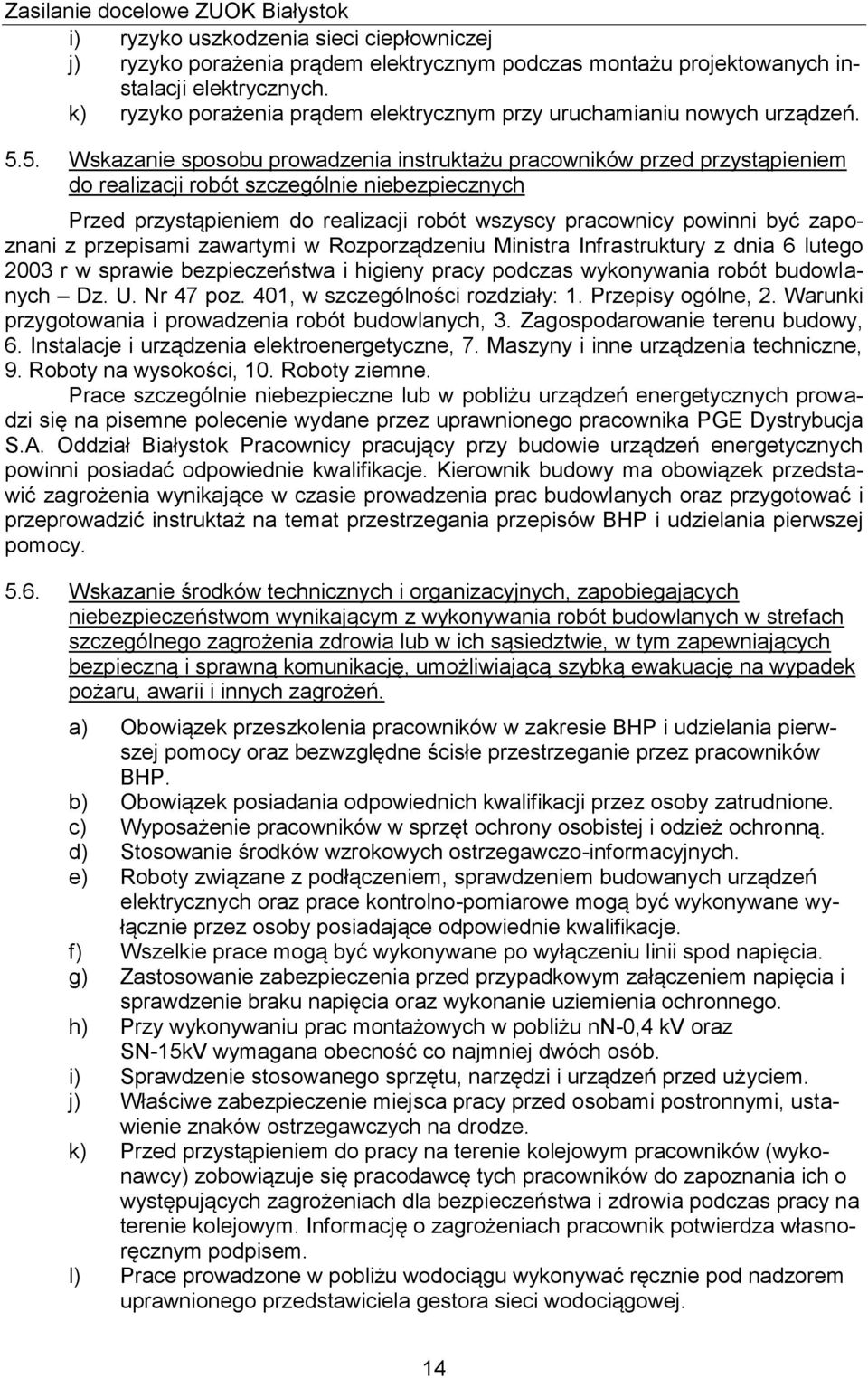 5. Wskazanie sposobu prowadzenia instruktażu pracowników przed przystąpieniem do realizacji robót szczególnie niebezpiecznych Przed przystąpieniem do realizacji robót wszyscy pracownicy powinni być