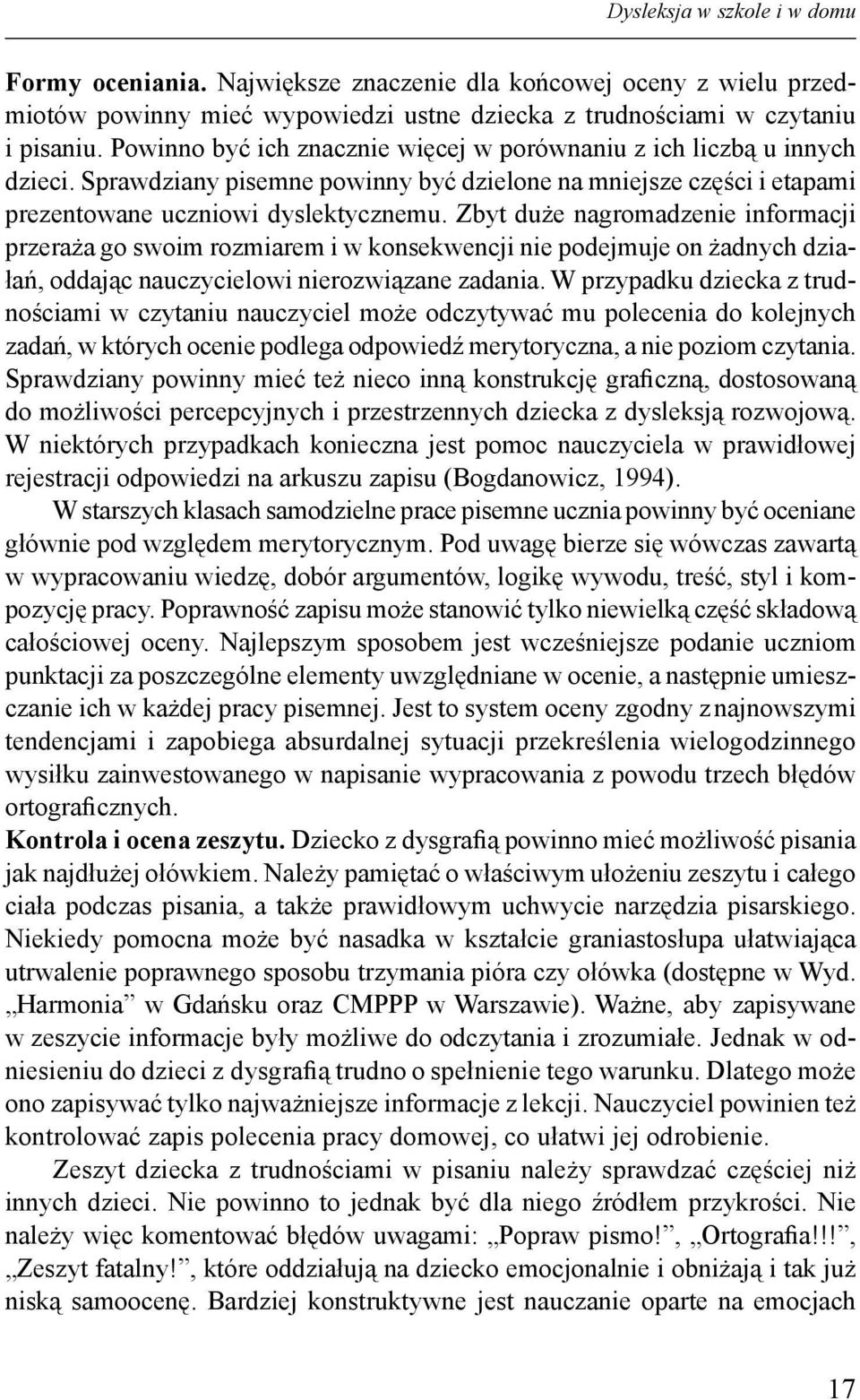 Zbyt du e nagromadzenie informacji przera a go swoim rozmiarem i w konsekwencji nie podejmuje on adnych działa, oddaj c nauczycielowi nierozwi zane zadania.