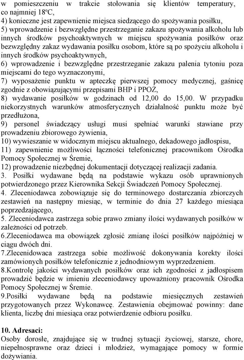 psychoaktywnych, 6) wprowadzenie i bezwzględne przestrzeganie zakazu palenia tytoniu poza miejscami do tego wyznaczonymi, 7) wyposażenie punktu w apteczkę pierwszej pomocy medycznej, gaśnicę zgodnie