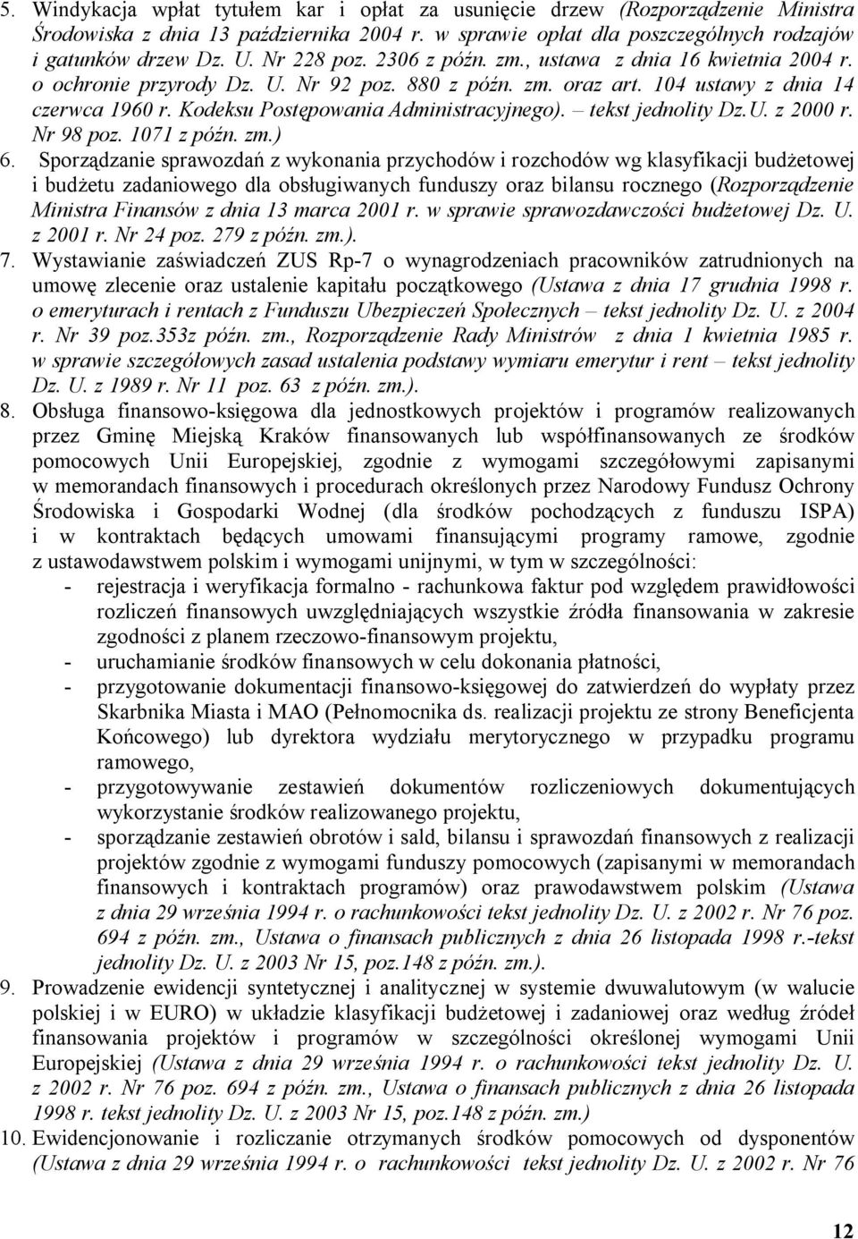 Kodeksu Postępowania Administracyjnego). tekst jednolity Dz.U. z 2000 r. Nr 98 poz. 1071 z późn. zm.) 6.