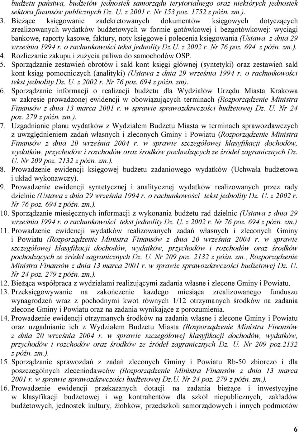 i polecenia księgowania (Ustawa z dnia 29 września 1994 r. o rachunkowości tekst jednolity Dz.U. z 2002 r. Nr 76 poz. 694 4. Rozliczanie zakupu i zużycia paliwa do samochodów OSP. 5.