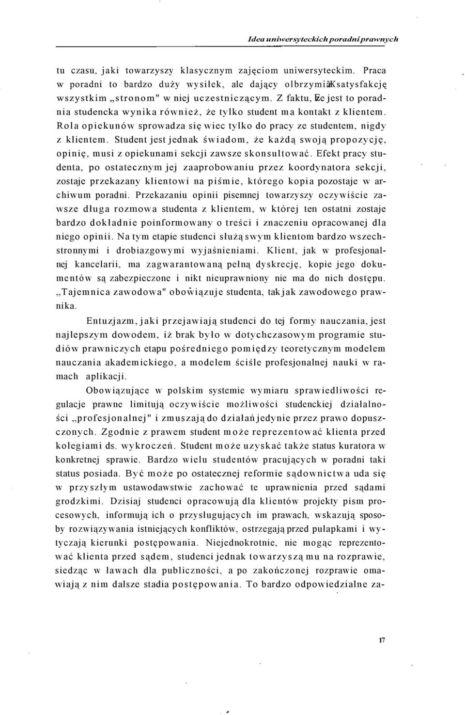 Student jest jednak świadom, że każdą swoją propozycję, opinię, musi z opiekunami sekcji zawsze skonsultować.