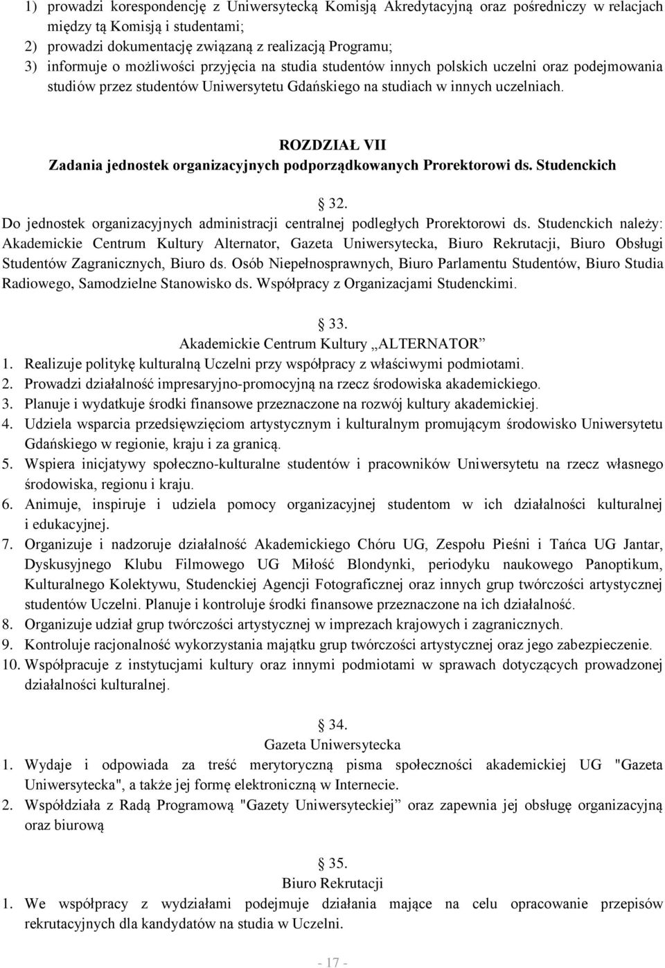 ROZDZIAŁ VII Zadania jednostek organizacyjnych podporządkowanych Prorektorowi ds. Studenckich 32. Do jednostek organizacyjnych administracji centralnej podległych Prorektorowi ds.