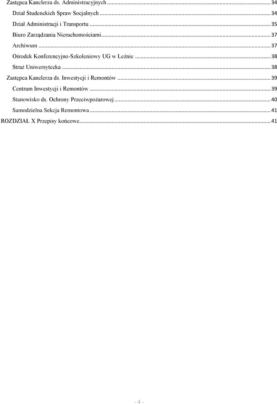 .. 37 Ośrodek Konferencyjno-Szkoleniowy UG w Leźnie... 38 Straż Uniwersytecka... 38 Zastępca Kanclerza ds.