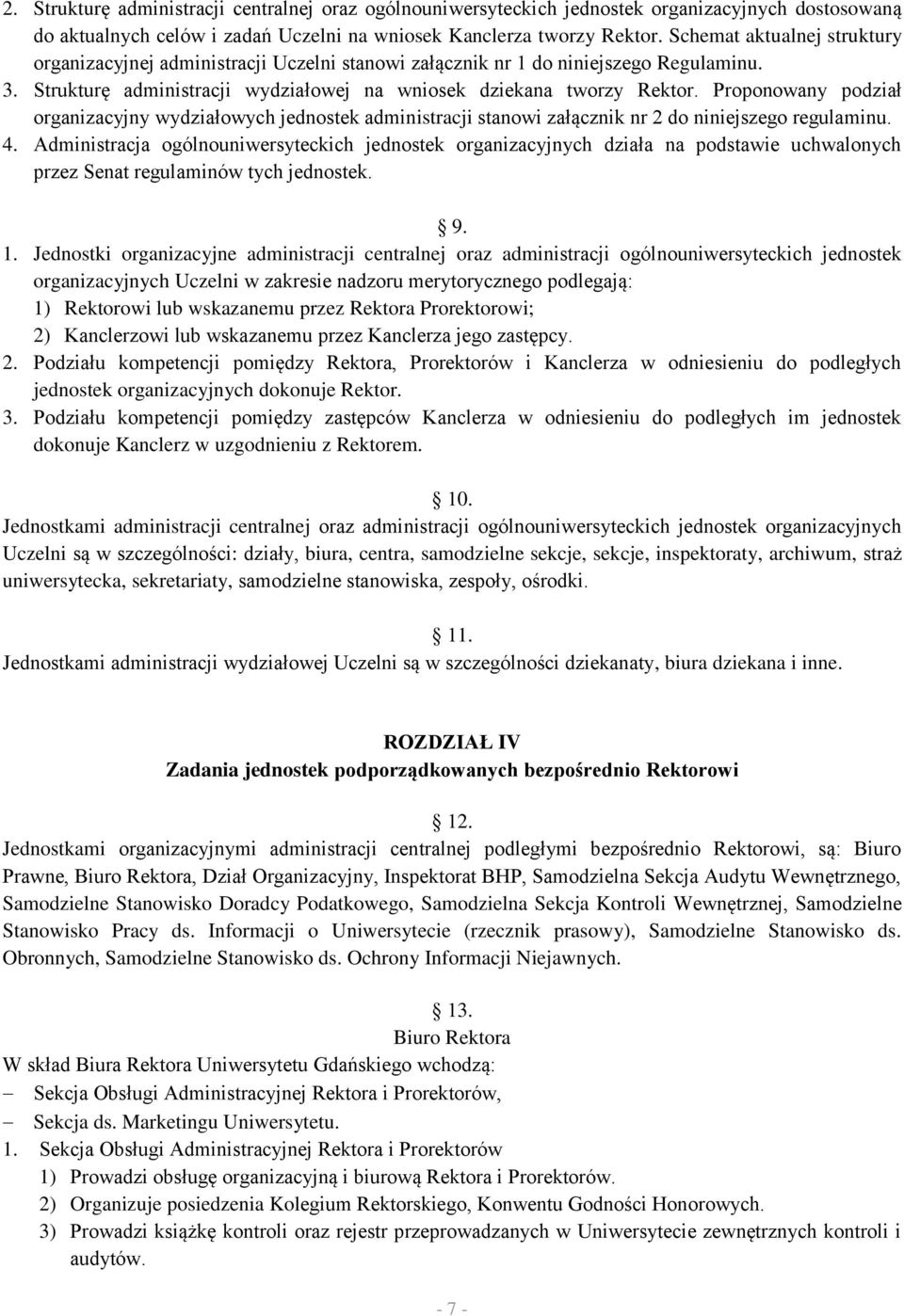 Proponowany podział organizacyjny wydziałowych jednostek administracji stanowi załącznik nr 2 do niniejszego regulaminu. 4.