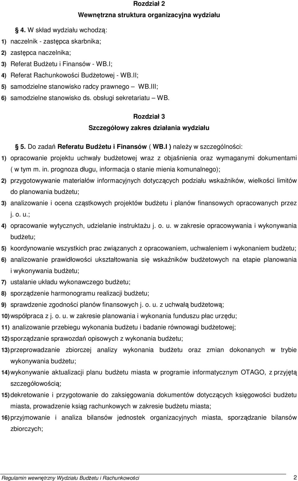 Rozdział 3 Szczegółowy zakres działania wydziału 5. Do zadań Referatu BudŜetu i Finansów ( WB.