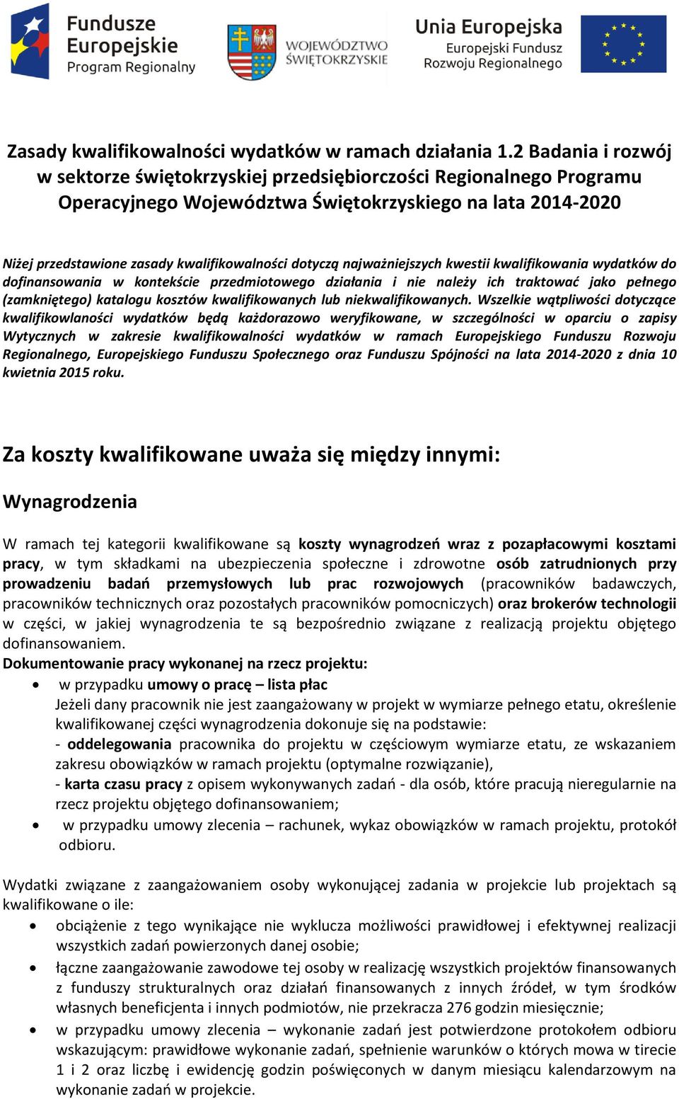 najważniejszych kwestii kwalifikowania wydatków do dofinansowania w kontekście przedmiotowego działania i nie należy ich traktować jako pełnego (zamkniętego) katalogu kosztów kwalifikowanych lub