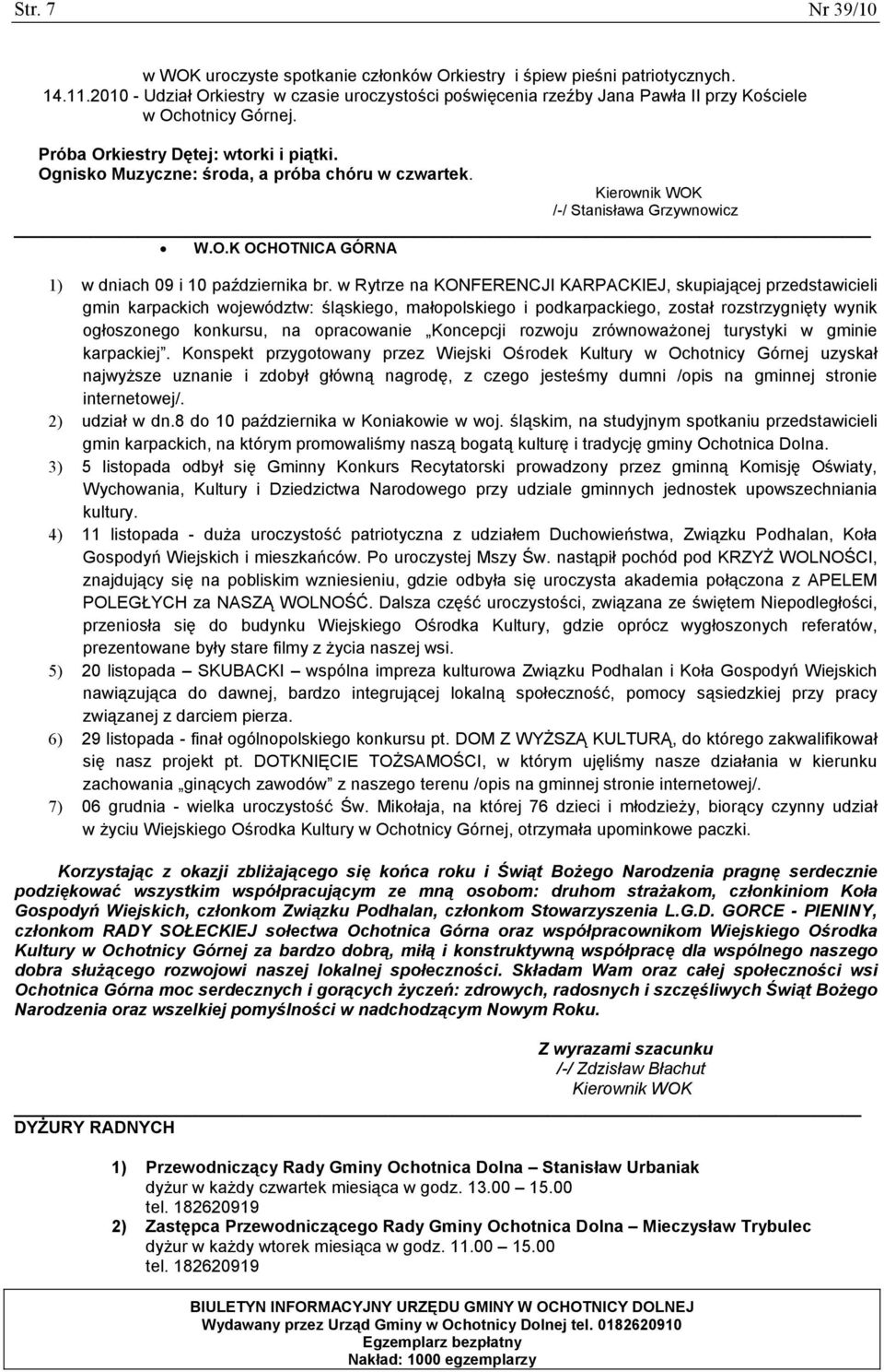 Ognisko Muzyczne: środa, a próba chóru w czwartek. Kierownik WOK /-/ Stanisława Grzywnowicz W.O.K OCHOTNICA GÓRNA 1) w dniach 09 i 10 października br.