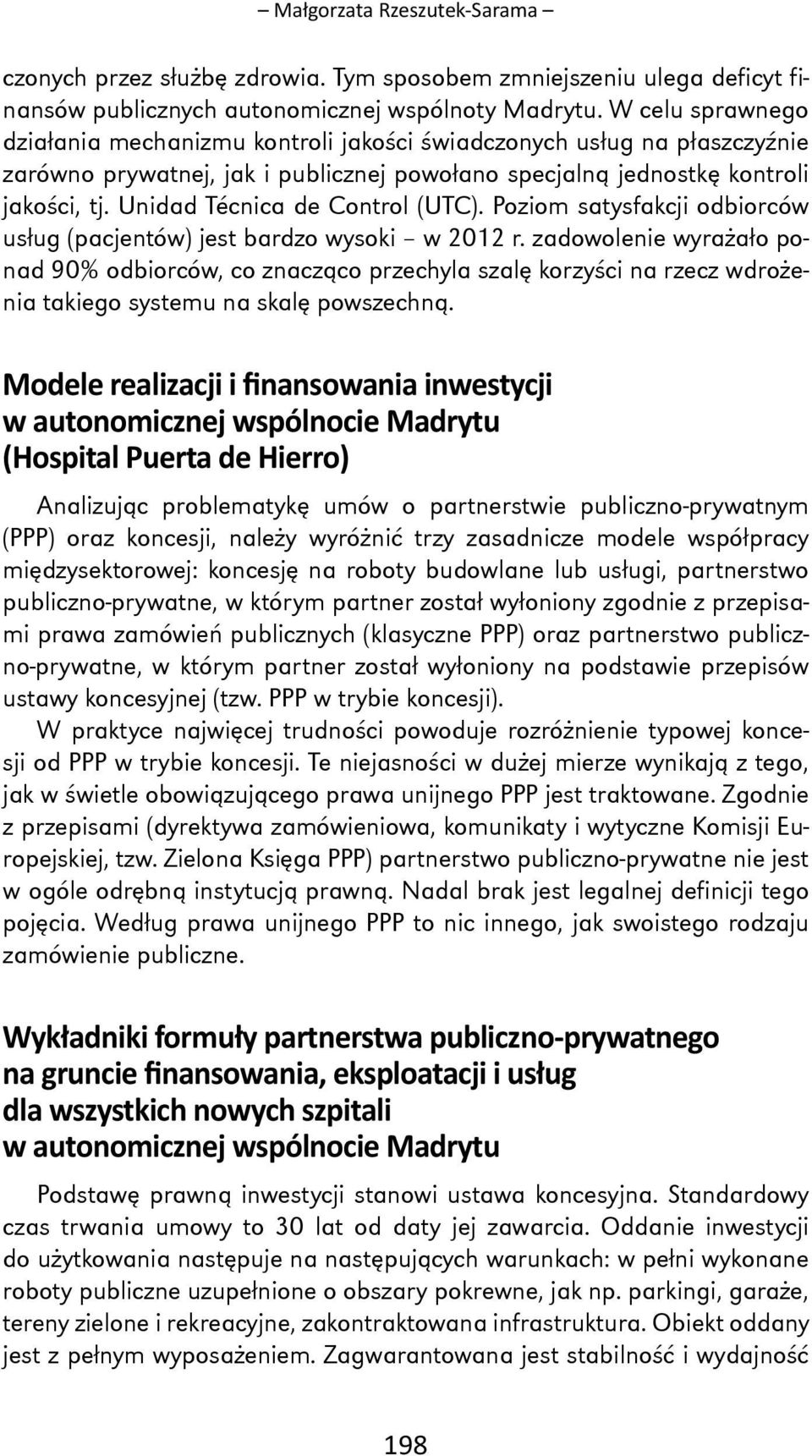 Unidad Técnica de Control (UTC). Poziom satysfakcji odbiorców usług (pacjentów) jest bardzo wysoki w 2012 r.