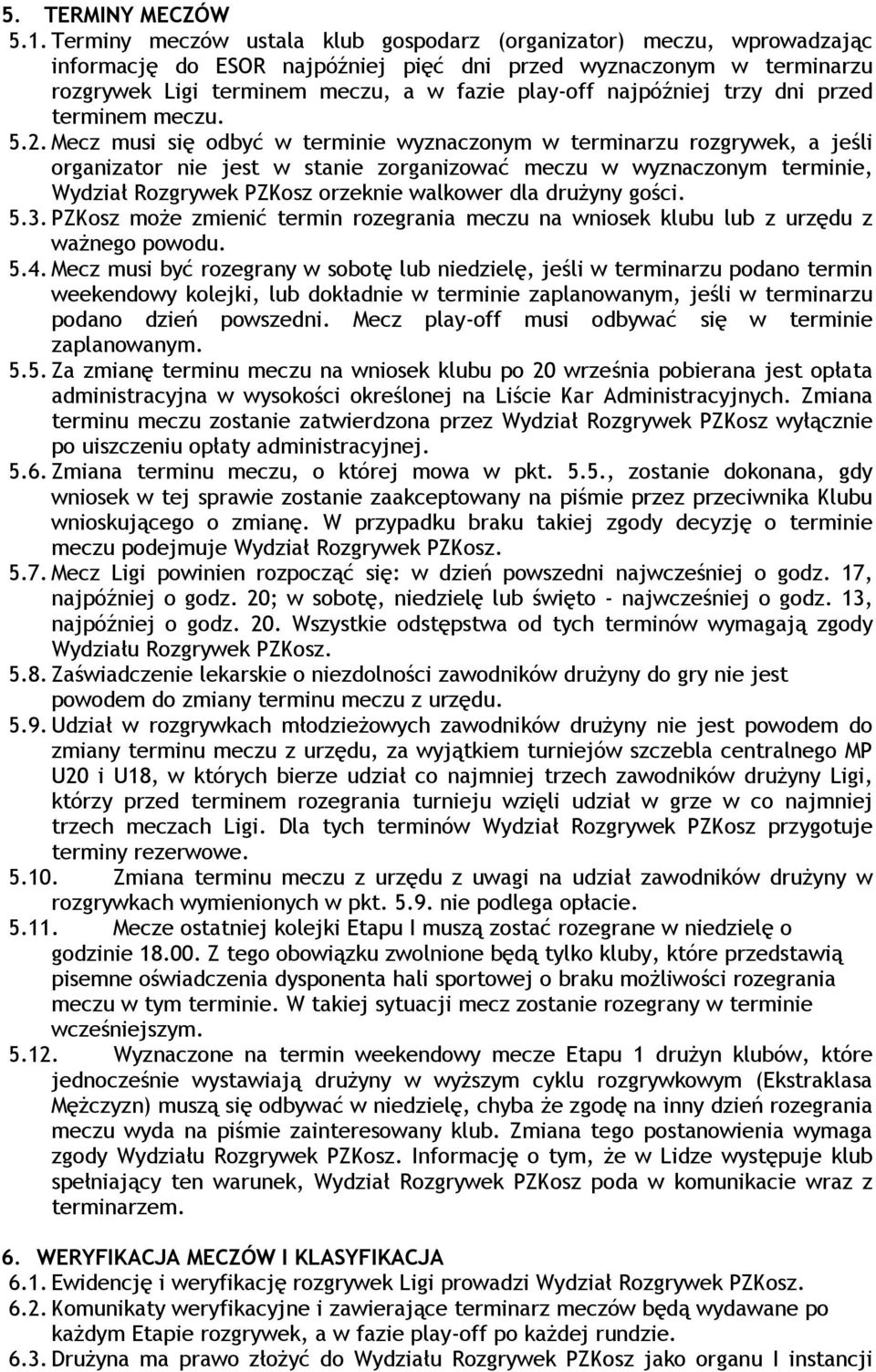 najpóźniej trzy dni przed terminem meczu. 5.2.