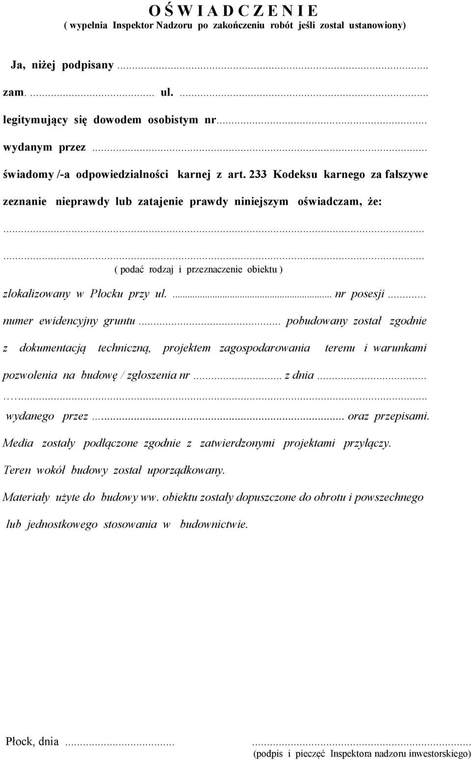 ..... ( podać rodzaj i przeznaczenie obiektu ) zlokalizowany w Płocku przy ul.... nr posesji... nuer ewidencyjny gruntu.