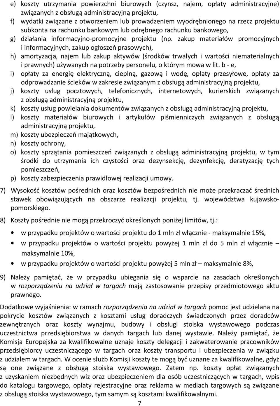 zakup materiałów promocyjnych i informacyjnych, zakup ogłoszeń prasowych), h) amortyzacja, najem lub zakup aktywów (środków trwałych i wartości niematerialnych i prawnych) używanych na potrzeby