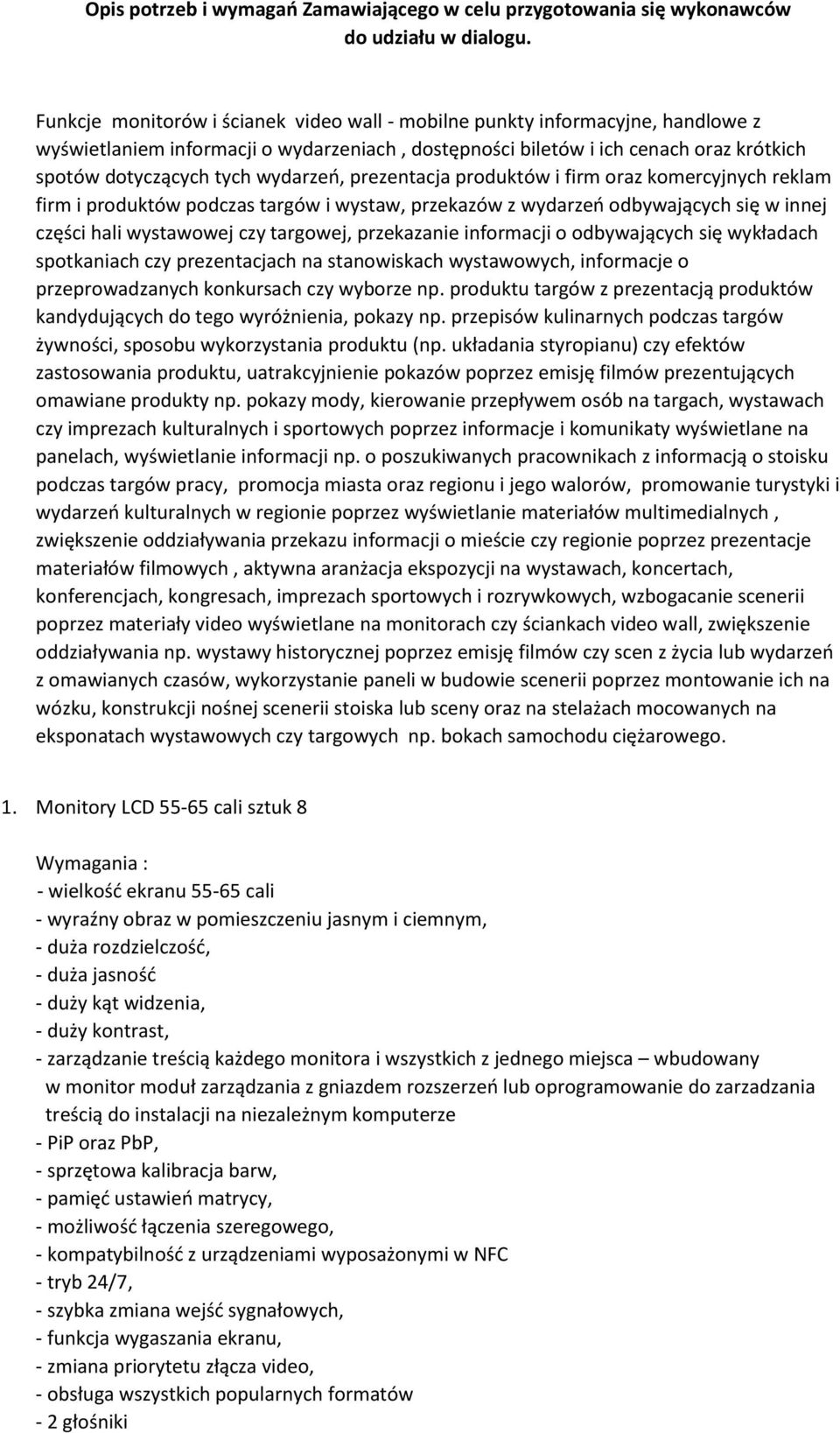 wydarzeń, prezentacja produktów i firm oraz komercyjnych reklam firm i produktów podczas targów i wystaw, przekazów z wydarzeń odbywających się w innej części hali wystawowej czy targowej,