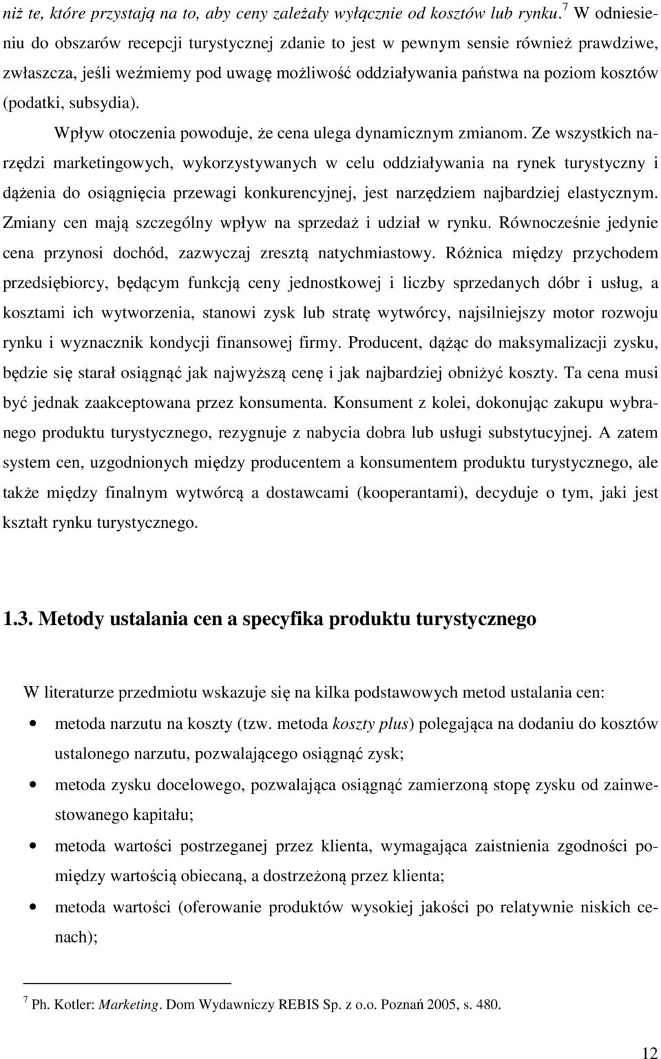 subsydia). Wpływ otoczenia powoduje, że cena ulega dynamicznym zmianom.