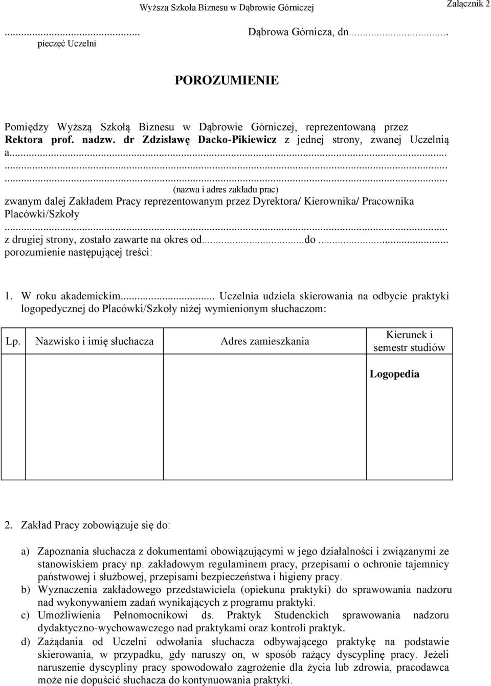 .. z drugiej strony, zostało zawarte na okres od...do... porozumienie następującej treści: 1. W roku akademickim.