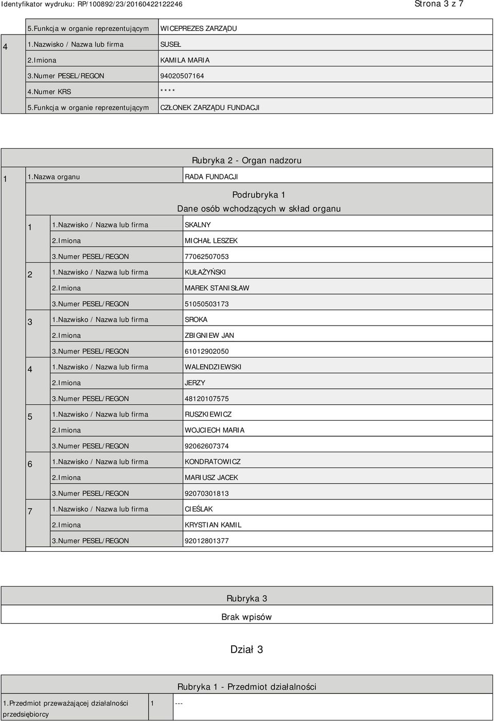 Nazwisko / Nazwa lub firma KUŁAŻYŃSKI MAREK STANISŁAW 3.Numer PESEL/REGON 51050503173 3 1.Nazwisko / Nazwa lub firma SROKA ZBIGNIEW JAN 3.Numer PESEL/REGON 61012902050 4 1.