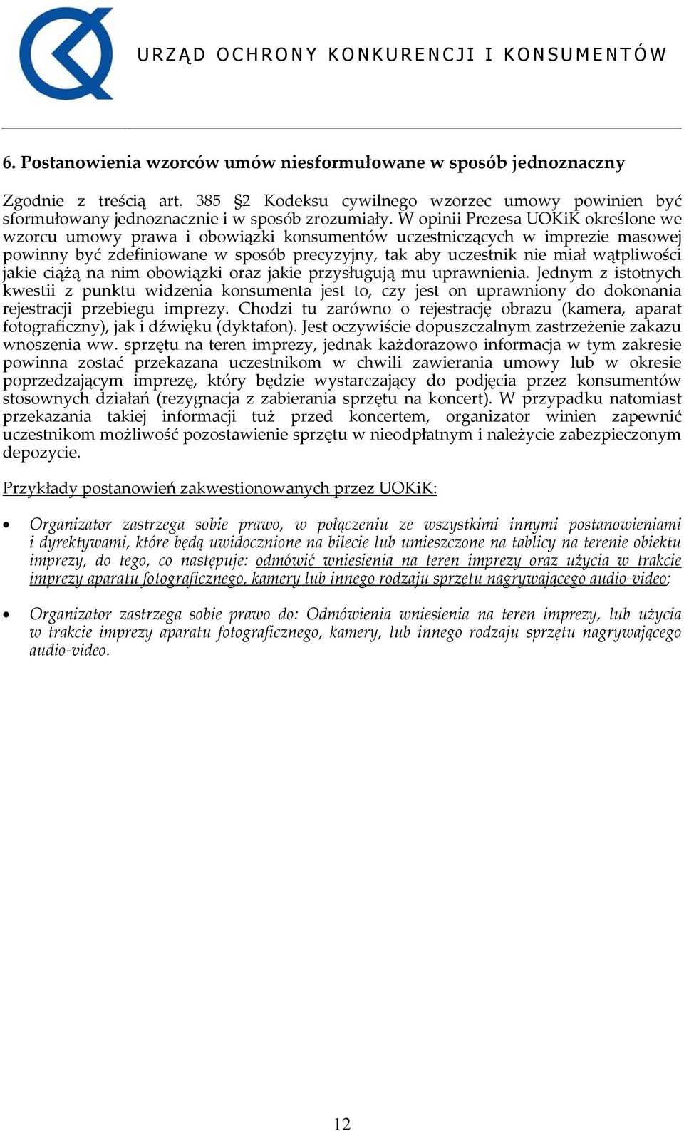 jakie ciążą na nim obowiązki oraz jakie przysługują mu uprawnienia. Jednym z istotnych kwestii z punktu widzenia konsumenta jest to, czy jest on uprawniony do dokonania rejestracji przebiegu imprezy.