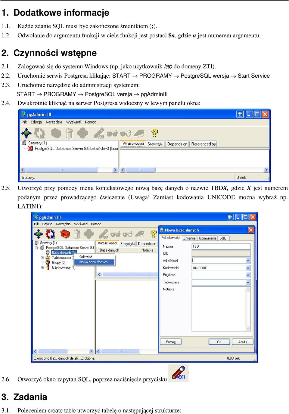 Uruchomi narzdzie do administracji systemem: START PROGRAMY PostgreSQL versja pgadminiii 2.4. Dwukrotnie klikn na serwer Postgresa widoczny w lewym panelu okna: 2.5.