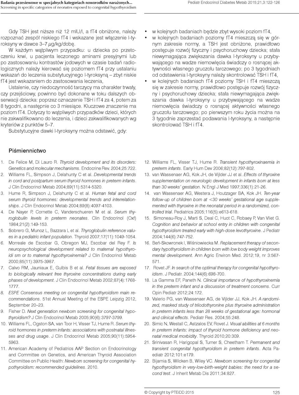 W każdym wątpliwym przypadku: u dziecka po przetoczeniu krwi, u pacjenta leczonego aminami presyjnymi lub po zastosowaniu kontrastów jodowych w czasie badań radiologicznych należy kierować się