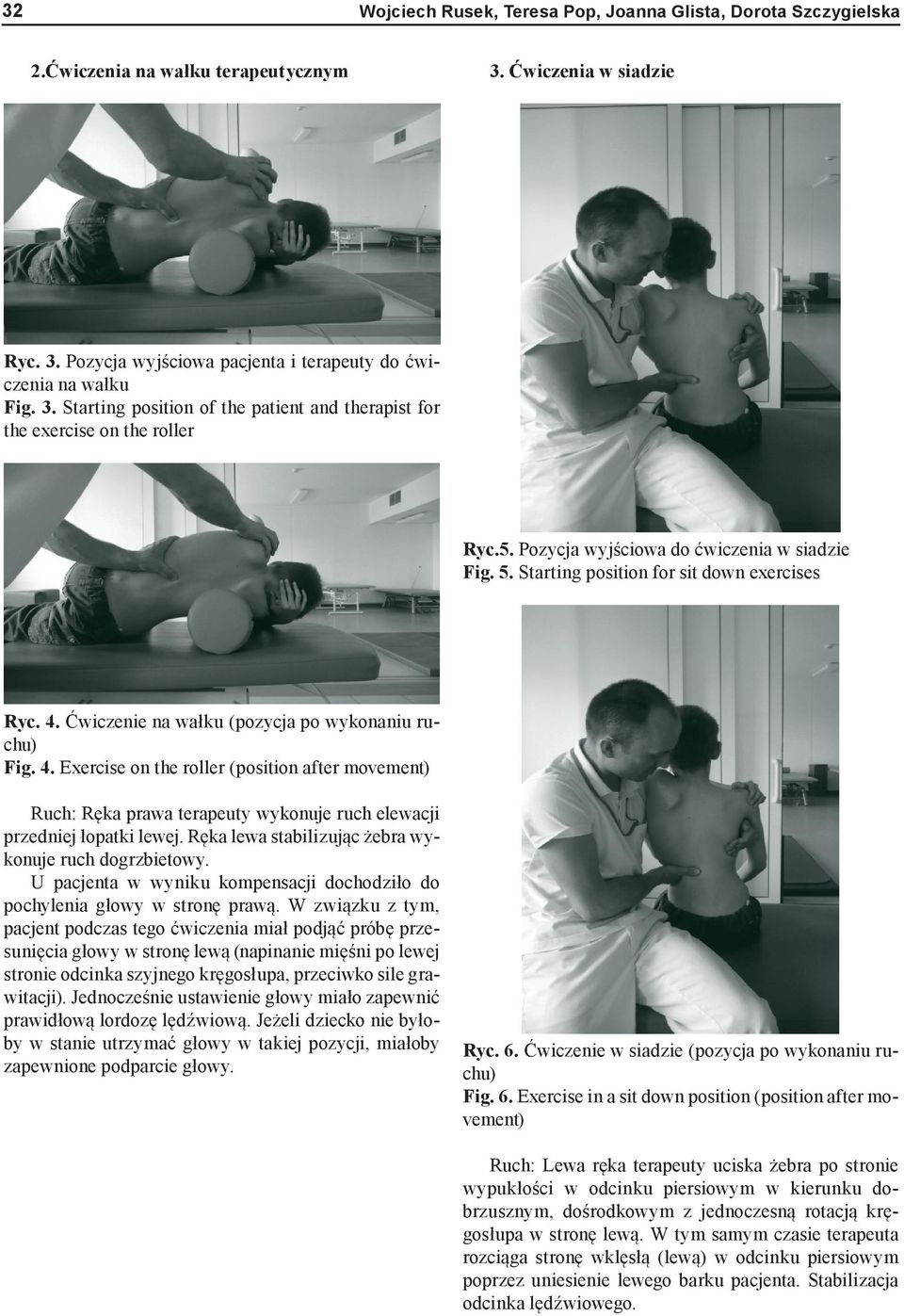 Ćwiczenie na wałku (pozycja po wykonaniu ruchu) Fig. 4. Exercise on the roller (position after movement) Ruch: Ręka prawa terapeuty wykonuje ruch elewacji przedniej łopatki lewej.