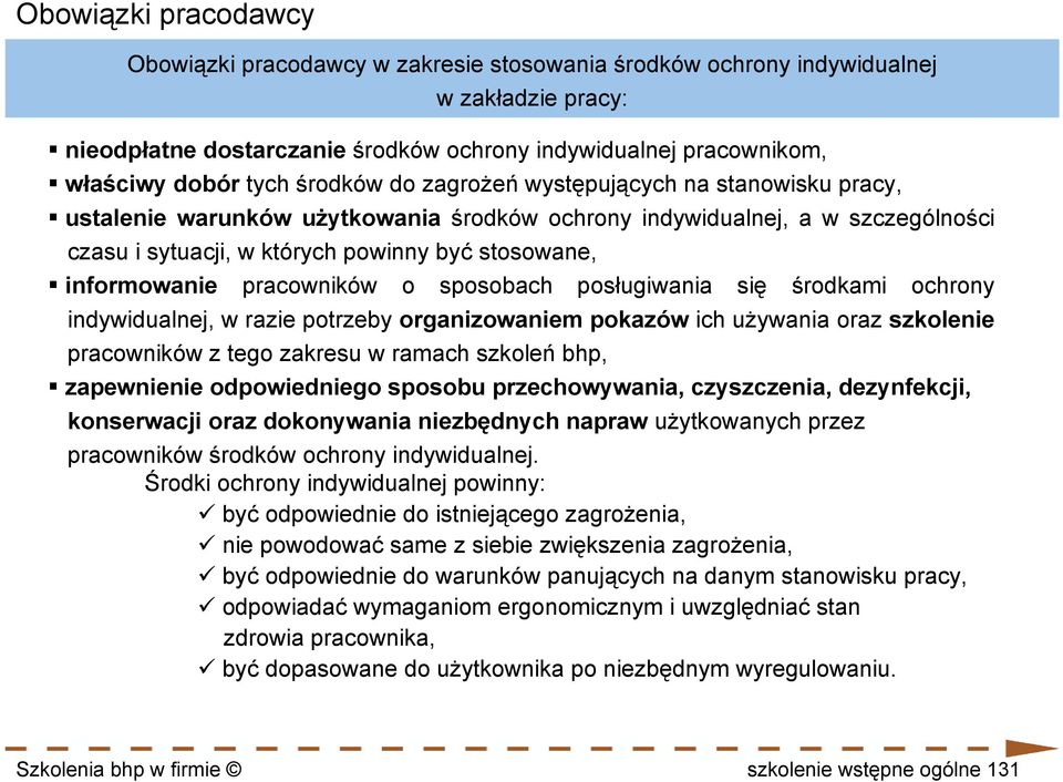 pracowników o sposobach posługiwania się środkami ochrony indywidualnej, w razie potrzeby organizowaniem pokazów ich używania oraz szkolenie pracowników z tego zakresu w ramach szkoleń bhp,