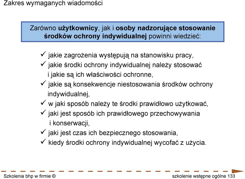 niestosowania środków ochrony indywidualnej, w jaki sposób należy te środki prawidłowo użytkować, jaki jest sposób ich prawidłowego przechowywania i