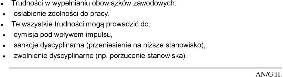 Te wszystkie trudności mogą prowadzić do: dymisja pod wpływem