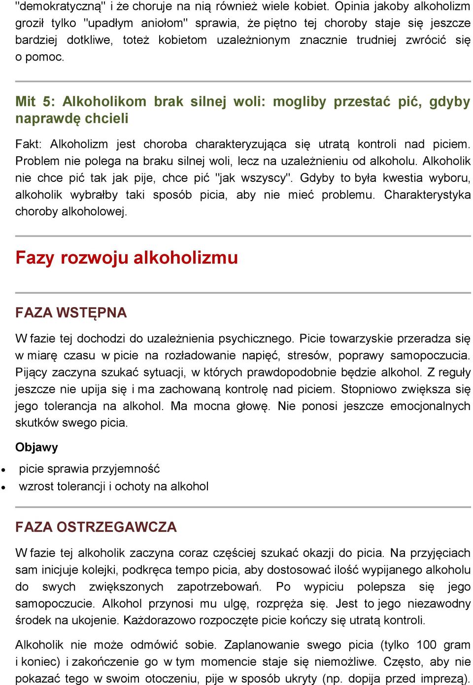 Mit 5: Alkoholikom brak silnej woli: mogliby przestać pić, gdyby naprawdę chcieli Fakt: Alkoholizm jest choroba charakteryzująca się utratą kontroli nad piciem.